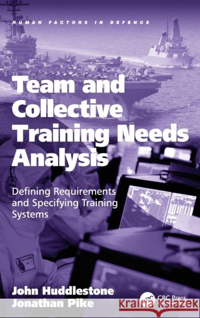 Team and Collective Training Needs Analysis: Defining Requirements and Specifying Training Systems John Huddlestone Jonathan Pike Dr. Eduardo Salas 9781409453864 Ashgate Publishing Limited
