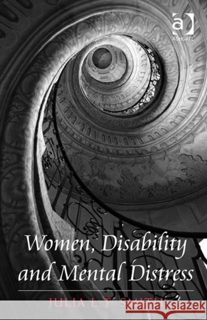 Women, Disability and Mental Distress Julia Smith   9781409454007 Ashgate Publishing Limited