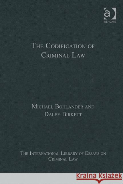 The Codification of Criminal Law Michael Bohlander Daley Birkett  9781409454663