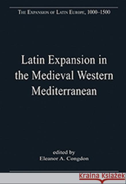 Latin Expansion in the Medieval Western Mediterranean  9781409455097 