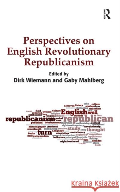 Perspectives on English Revolutionary Republicanism Dirk Wiemann Gaby Mahlberg  9781409455677 Ashgate Publishing Limited