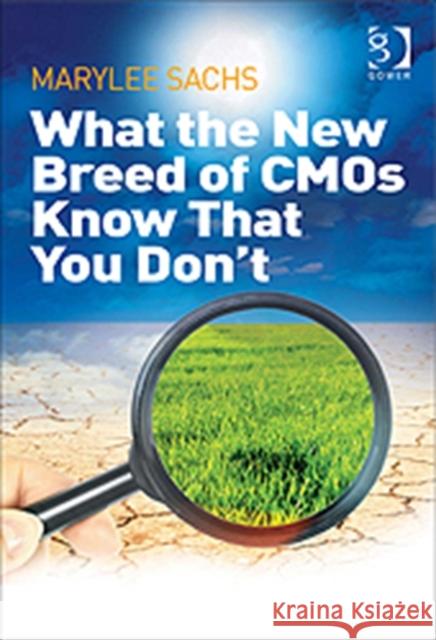 What the New Breed of CMOs Know That You Don't Sachs, MaryLee 9781409455721 