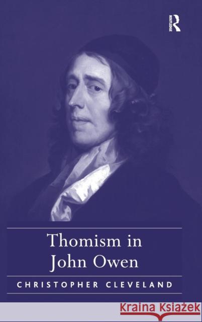 Thomism in John Owen Christopher Cleveland   9781409455790