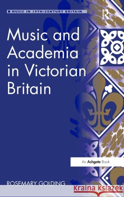 Music and Academia in Victorian Britain Rosemary Golding   9781409457510 Ashgate Publishing Limited