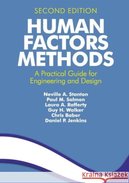 Human Factors Methods: A Practical Guide for Engineering and Design Stanton, Neville A. 9781409457534