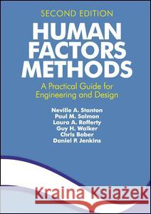 Human Factors Methods: A Practical Guide for Engineering and Design Stanton, Neville A. 9781409457541