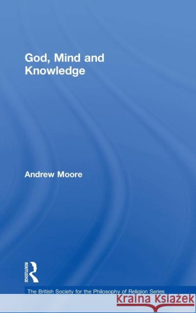 God, Mind and Knowledge Andrew Moore   9781409462088