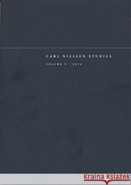 Carl Nielsen Studies : Volume 5 Niels Krabbe 9781409462132