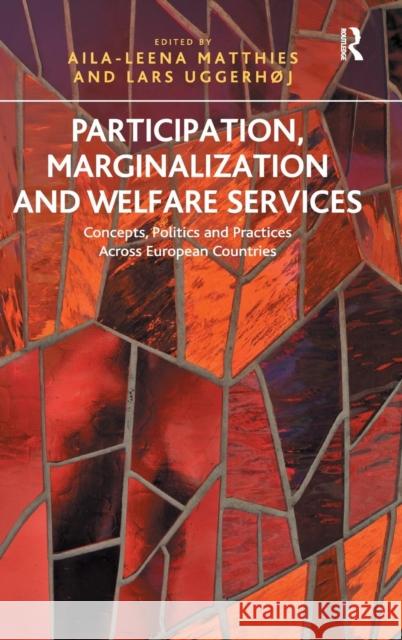 Participation, Marginalization and Welfare Services: Concepts, Politics and Practices Across European Countries Matthies, Aila-Leena 9781409463528 Ashgate Publishing Limited