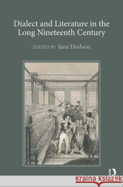 Dialect and Literature in the Long Nineteenth Century Jane Hodson 9781409463788