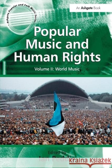 Popular Music and Human Rights: Volume II: World Music Peddie, Ian 9781409464051 Ashgate Publishing Limited