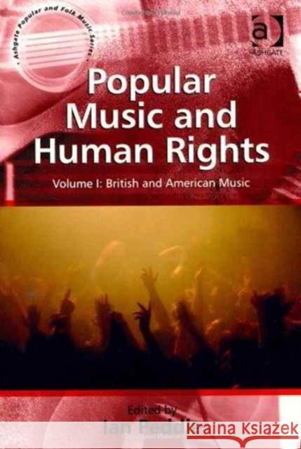 Popular Music and Human Rights: 2 Volume Set Peddie, Ian 9781409464068