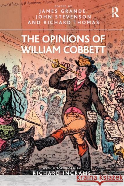 The Opinions of William Cobbett James Grande 9781409464327 ASHGATE PUBLISHING