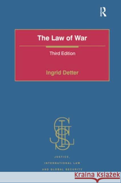 The Law of War Detter, Ingrid (University of Oxford) 9781409464952 Justice, International Law and Global Securit