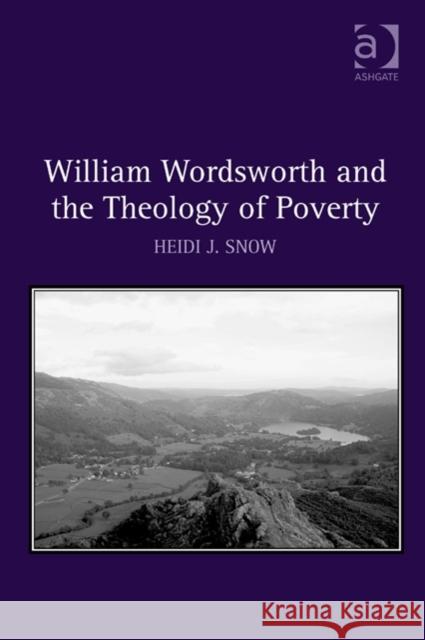 William Wordsworth and the Theology of Poverty Heidi Snow   9781409465911