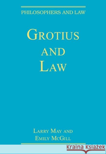 Grotius and Law Larry May Emily Mcgill  9781409466710 Ashgate Publishing Limited