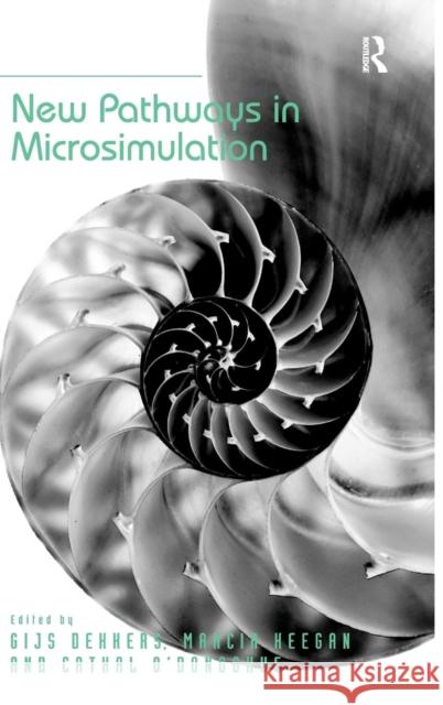 New Pathways in Microsimulation. by Gijs Dekkers, Marcia Keegan and Cathal O'Donoghue Dekkers, Gijs 9781409469315 Ashgate Publishing Limited