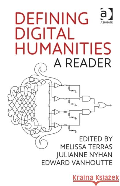 Defining Digital Humanities: A Reader Terras, Melissa 9781409469629 Ashgate Publishing Limited