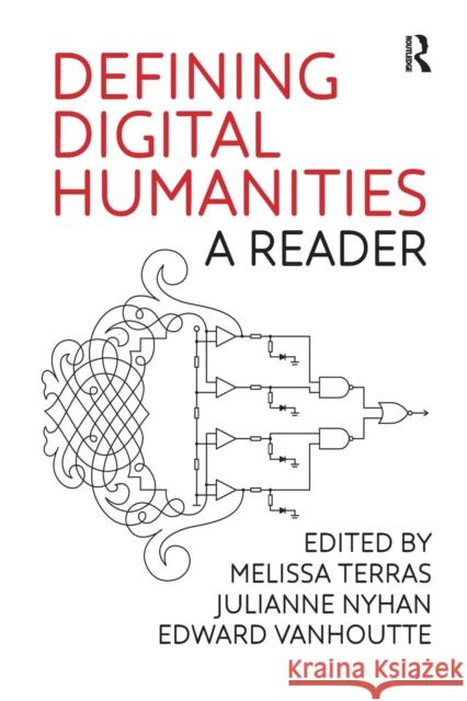 Defining Digital Humanities: A Reader Terras, Melissa 9781409469636 Ashgate Publishing Limited