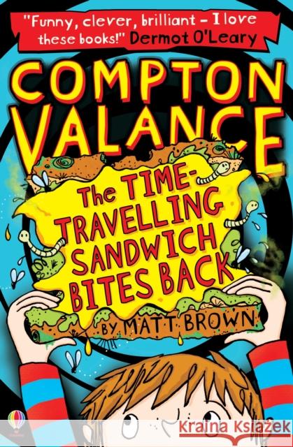 Compton Valance - The Time-travelling Sandwich Bites Back Matt Brown 9781409567783