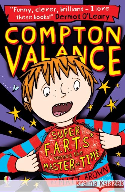 Compton Valance - Super F.A.R.T.s versus the Master of Time Matt Brown 9781409590477