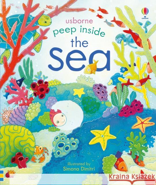 Peep Inside the Sea Milbourne, Anna; Dimitri, Simona 9781409599166 Usborne Publishing Ltd