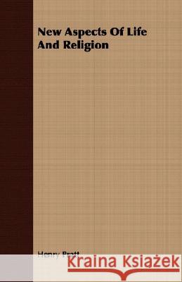 New Aspects of Life and Religion Pratt, Henry 9781409706663 Kormendi Press