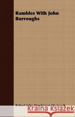 Rambles with John Burroughs Robert John Henderson De Loach 9781409707110
