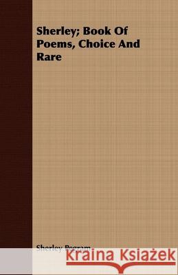 Sherley; Book Of Poems, Choice And Rare Sherley Pegram 9781409707936