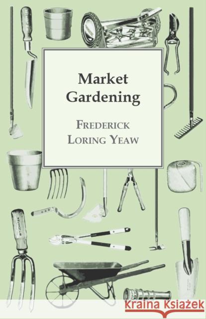 Market Gardening F. L. Yeaw 9781409711308 Read Books