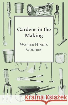 Gardens in the Making Walter Hindes Godfrey 9781409719618 Stronck Press