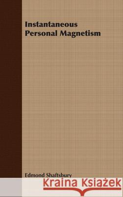 Instantaneous Personal Magnetism Edmond Shaftsbury 9781409724551 Husain Press