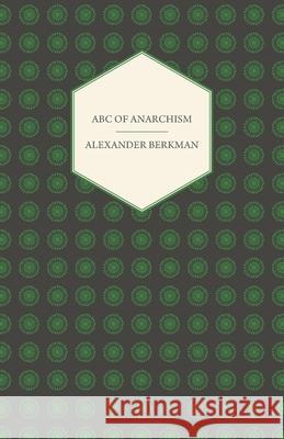 ABC of Anarchism Alexander Berkman 9781409724629