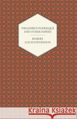 Virginibus Puerisque and Other Papers Stevenson, Robert Louis 9781409724780 Kingman Press