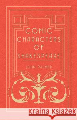 Comic Characters Of Shakespeare John Palmer 9781409726319 