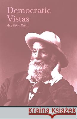 Democratic Vistas and Other Papers Whitman, Walt 9781409727576