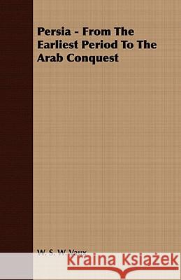 Persia - From the Earliest Period to the Arab Conquest Vaux, W. S. W. 9781409766438 Slusser Press