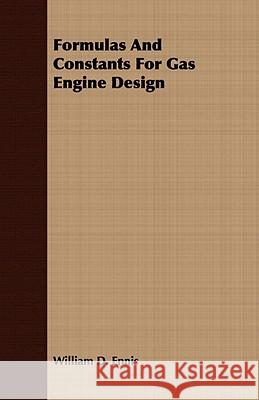 Formulas and Constants for Gas Engine Design Ennis, William D. 9781409767497 