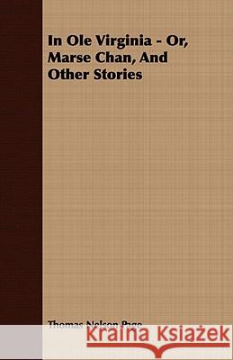 In Ole Virginia - Or, Marse Chan, And Other Stories Thomas Nelson Page 9781409769095 Read Books