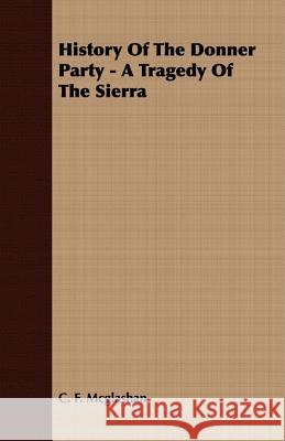 History of the Donner Party - A Tragedy of the Sierra McGlashan, Charles Fayette 9781409770251 