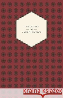 The Letters Of Ambrose Bierce Pope, Bertha Clark 9781409777878