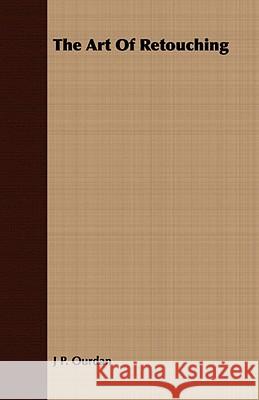 The Art of Retouching Ourdan, J. P. 9781409783602 Spalding Press