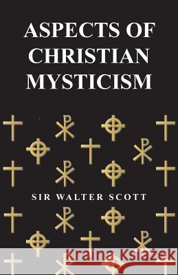 Aspects of Christian Mysticism W. Scott 9781409784142 