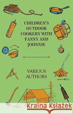 Children's Outdoor Cookery With Fanny And Johnnie Various 9781409791393 