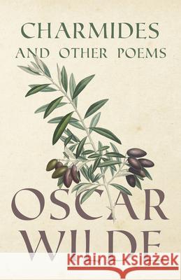 Charmides and Other Poems Wilde, Oscar 9781409796626