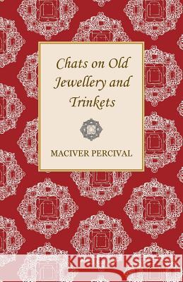 Chats on Old Jewellery and Trinkets Percival, Maciver 9781409796947 