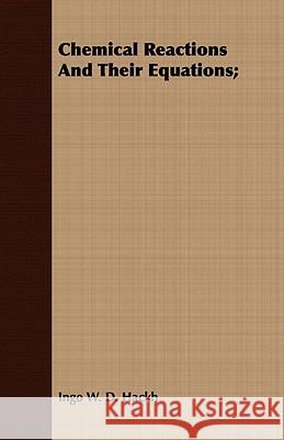 Chemical Reactions And Their Equations; Ingo W. D. Hackh 9781409797401 