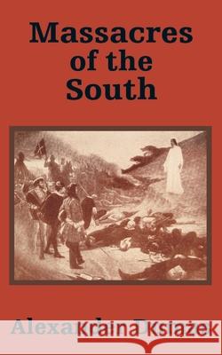 Massacres of the South Alexandre Dumas 9781410100023 Fredonia Books (NL)