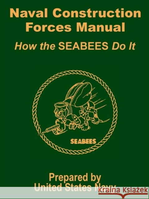 Naval Construction Forces Manual: How the SEABEES Do It United States Navy 9781410100566 Fredonia Books (NL)