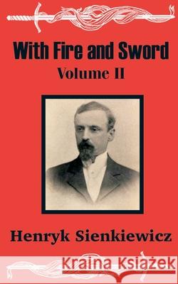 With Fire and Sword (Volume Two) Henryk K. Sienkiewicz 9781410100580 Fredonia Books (NL)